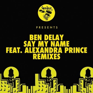 Ben Delay - Say My Name (feat. Alexandra Prince) - Remixes [NUR24776]