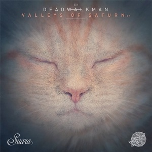 DEADWALKMAN - Valleys Of Saturn EP [SUARA372]