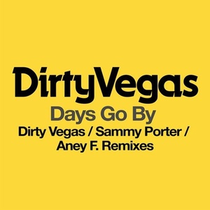 Dirty Vegas - Days Go By [NEW9360C]