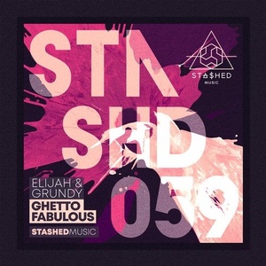Elijah & Grundy - Ghetto Fabulous [STASHD059]