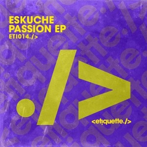 Eskuche - Passion EP [ETI01401Z]