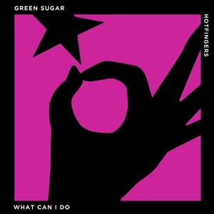 Green Sugar - What Can I Do [HFS1924]