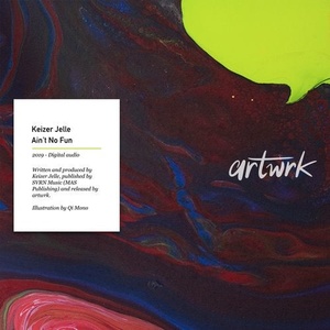 Keizer Jelle - Ain't No Fun [ARTWRK007D]