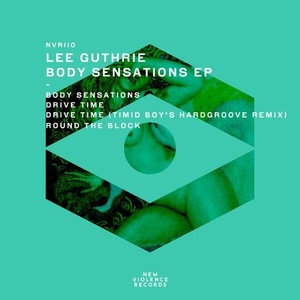 Lee Guthrie - Body Sensations EP [NVR110]