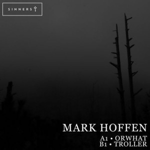 Mark Hoffen - Orwhat / Tröller [SINNERS08]