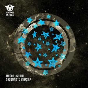 Murat Ugurlu - Shooting To Stars [RSZ185]