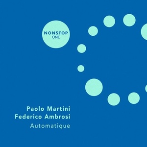 Paolo Martini, Federico Ambrosi - Automatique [NSO007]