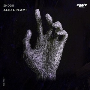 SHDDR - Acid Dreams [RIOT107]
