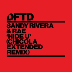 Sandy Rivera, Rae - Hide U - Chicola Extended Remix [DFTDS138D2]
