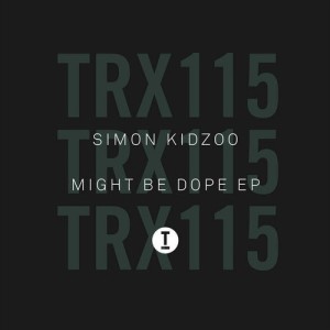 Simon Kidzoo - Might Be Dope EP [TRX11501Z]