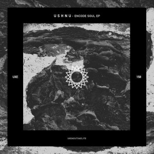 U S H N U - Encode Soul [UXE158]