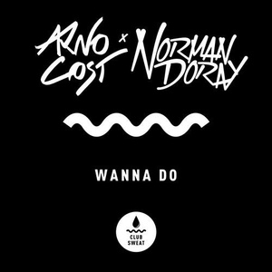 Arno Cost, Norman Doray - Wanna Do (Extended Mix) [CLUBSWE219]