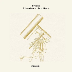 Brume - Elsewhere But Here [MAN281]