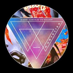 DJOKO - Canceled On Request [WHO198]