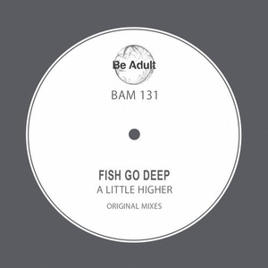Fish Go Deep - A Little Higher [131]