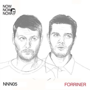Forriner - Me Me Me present: Now Now Now 05 - Forinner [NNN05]