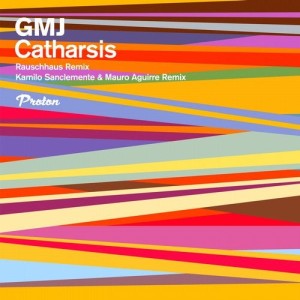 GMJ - Catharsis (Rauschhaus, Kamilo Sanclemente & Mauro Aguirre Remixes) [PROTON0447]