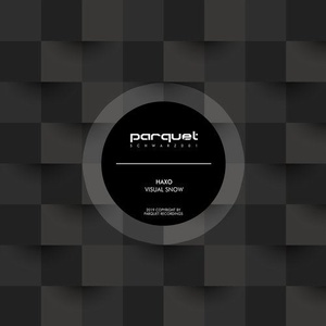 Haxo - Visual Snow [PARQUETSCHWARZ001]