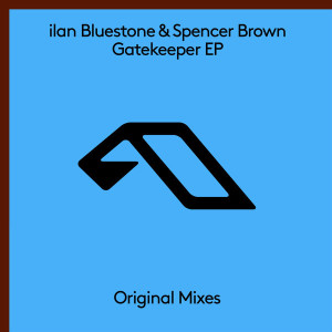 Ilan Bluestone & Spencer Brown - Gatekeeper [ANJ581D]