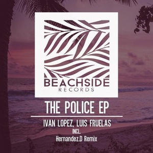 Ivan Lopez, Luis Fruelas - The Police EP [BS152]