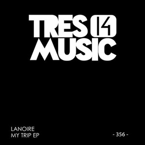 Lanoire - MY TRIP EP [TRES14356]