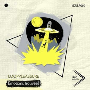 Looppleassure - Émotions Trouvées [DULR060]