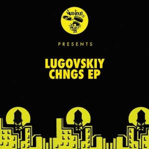 Lugovskiy - CHNGS EP [NUR24784]