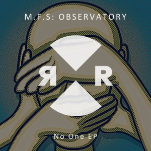 M.F.S: Observatory - No One EP [RR2206]