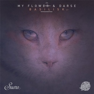 My Flower, Darse - Basilisk EP [SUARA374]