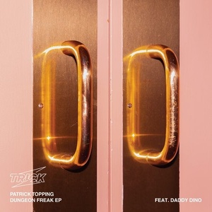 Patrick Topping - Dungeon Freak EP [TRICK004]