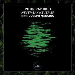 Poor Pay Rich - Never Say Never EP [HIBE017]