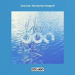 Sonic Dust - Dive Into The Change EP [PR2019504]