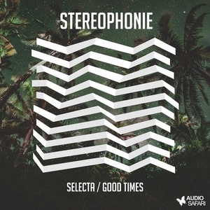 Stereophonie - Selecta / Good Times [AS123]