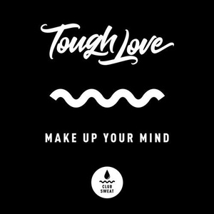 Tough Love - Make up Your Mind (Extended Mix) [CLUBSWE212]