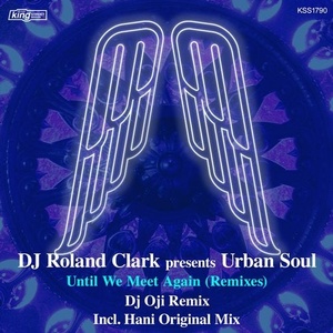 Urban Soul, Roland Clark - Until We Meet Again (Remixes) [KSS1790]