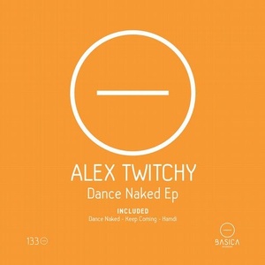 Alex Twitchy - Dance Naked Ep [BSC133]