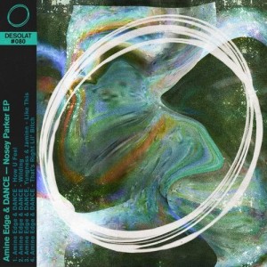Amine Edge & DANCE, Yungness & Jaminn - Nosey Parker EP [DESOLAT080]