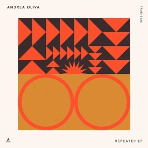 Andrea Oliva - Repeater EP [TRUE12126]