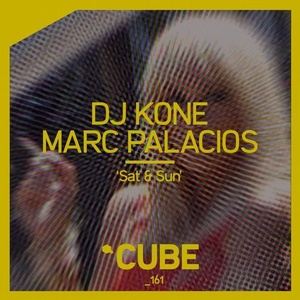 DJ Kone, Marc Palacios - Sat & Sun [CUBE161]