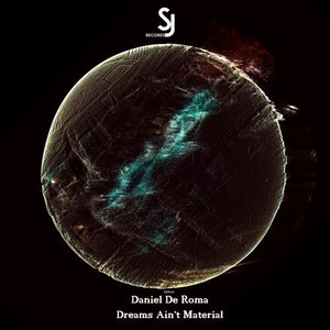 Daniel De Roma - Dreams Ain't Material EP [SJRS0181]