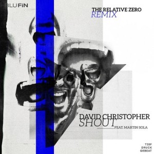 David Christopher - Shout (The Relative Zero Remix) [BF284]