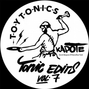 Kapote - Tonic Edits Vol 7 (Secret Weapons of Dancefloor Funk) [TOYT104]