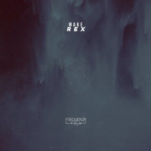 Make - Rex [FREQ1941]