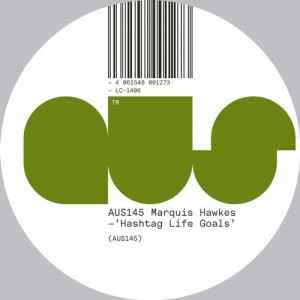 Marquis Hawkes - Hashtag Life Goals [AUS145D]