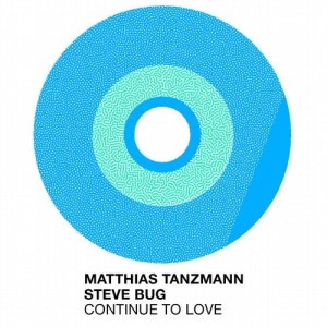Matthias Tanzmann, Steve Bug - Continue to Love [MHD076]