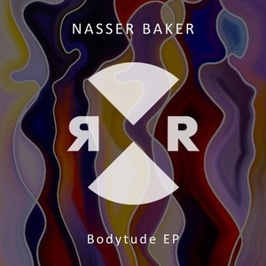 Nasser Baker - Bodytude EP [RR2210]