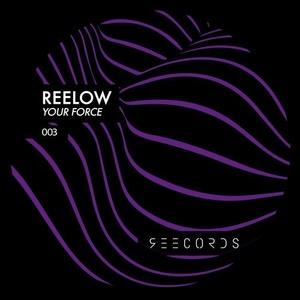 Reelow - Your Force [REE003]