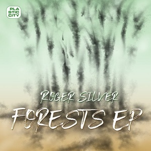 Roger Silver - Forests EP [PLAS1004]