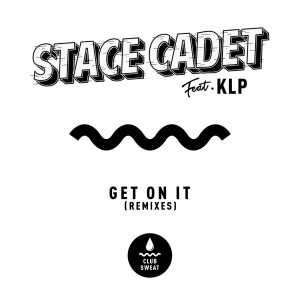 Stace Cadet - Get on It (feat. KLP) [Remixes] [CLUBSWE223]