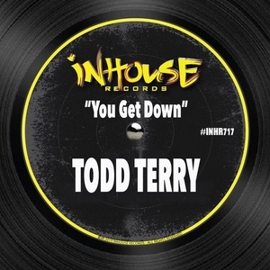 Todd Terry - You Get Down [INHR717]